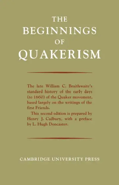 The Beginnings of Quakerism by William C. Braithwaite