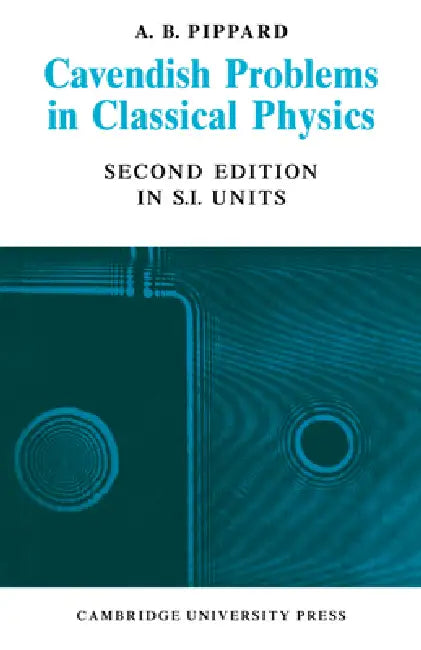 Cavendish Problems in Classical Physics by Cavendish Laboratory, Brian Pippard, Pippard Brian