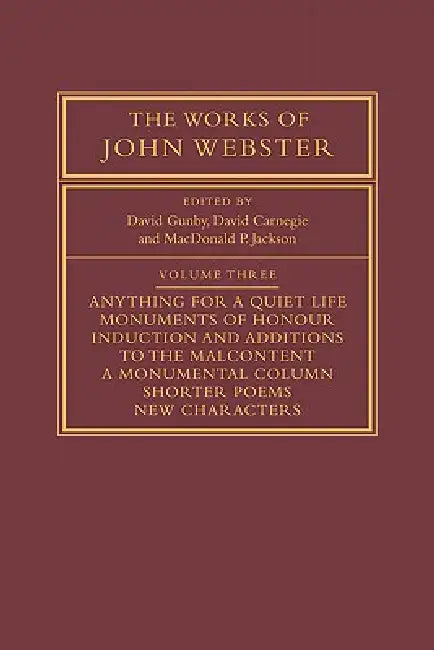 The Works of John Webster: Volume 3: An Old-Spelling Critical Edition by David Gunby, David Carnegie, MacDonald P. Jackson
