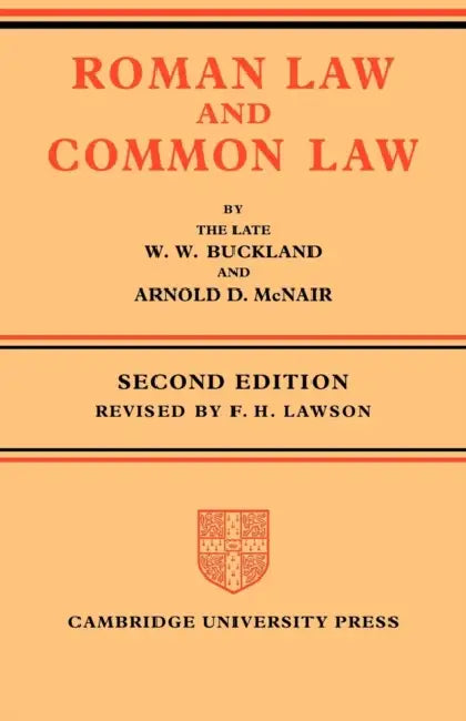 Roman Law and Common Law: A Comparison in Outline by W. W. Buckland, Arnold D. McNair, Buckland W. W.
