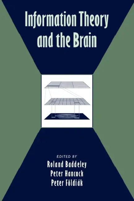 Information Theory and the Brain by Roland Baddeley, Peter Hancock, Peter Foldiak