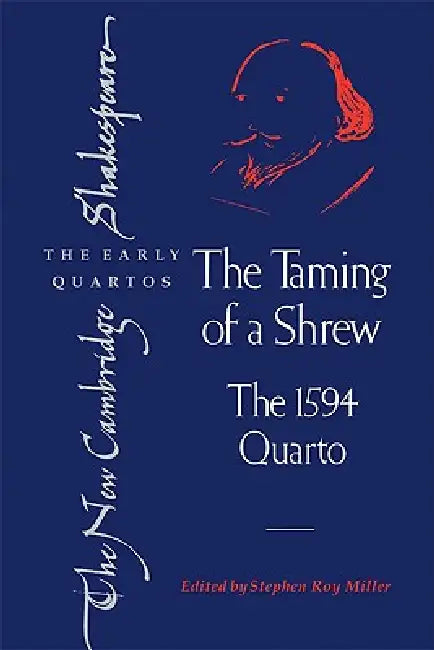 The Taming of a Shrew: The 1594 Quarto by William Shakespeare, Stephen Roy Miller, Miller Stephen Roy
