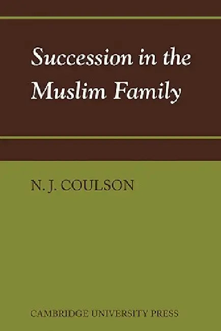 Succession in the Muslim Family by N. J. Coulson