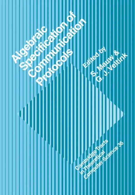 Algebraic Specification of Communication Protocols by S. Mauw, G. J. Veltink