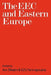 The EEC and Eastern Europe by Avi Shlaim, Avi Shlaim, G. N. Yannopoulos