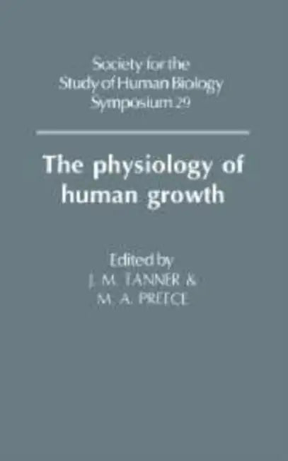 The Physiology of Human Growth by James Mourilyan Tanner, Michael a. Preece, J. M. Tanner