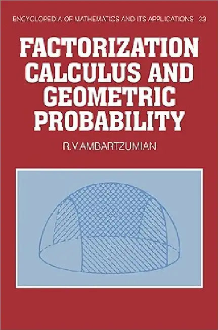 Factorization Calculus and Geometric Probability by R. V. Ambartzumian