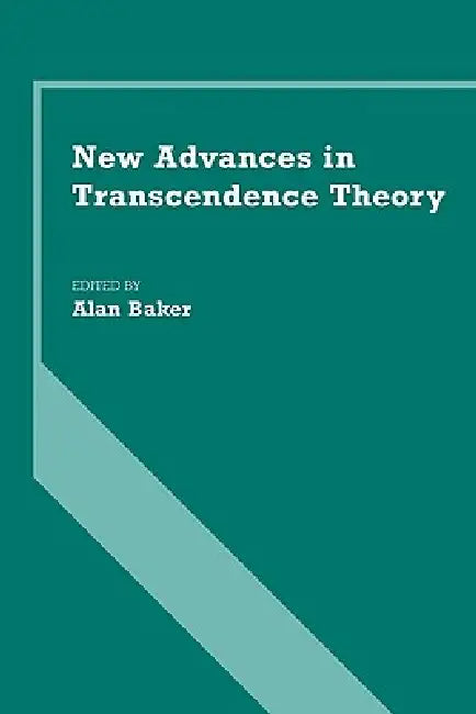 New Advances in Transcendence Theory by Alan Baker