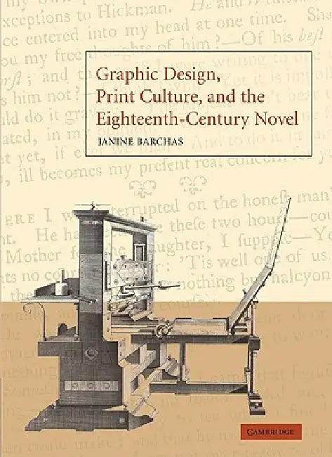 Graphic Design, Print Culture, and the Eighteenth-Century Novel by Janine Barchas
