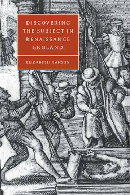 Discovering the Subject in Renaissance England by Elizabeth Hanson