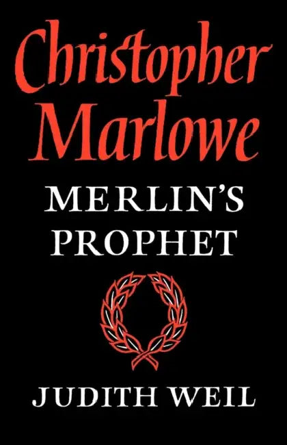 Christopher Marlowe: Merlin's Prophet by Judith Weil, Weil Judith