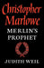 Christopher Marlowe: Merlin's Prophet by Judith Weil, Weil Judith