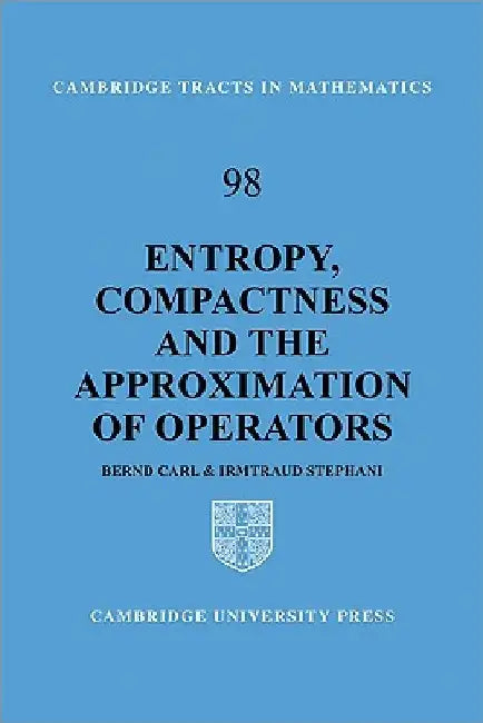 Entropy, Compactness and the Approximation of Operators by Bernd Carl