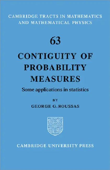 Contiguity of Probability Measures: Some Applications in Statistics by George G. Roussas