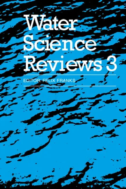 Water Science Reviews 3: Volume 3: Water Dynamics by Felix Franks