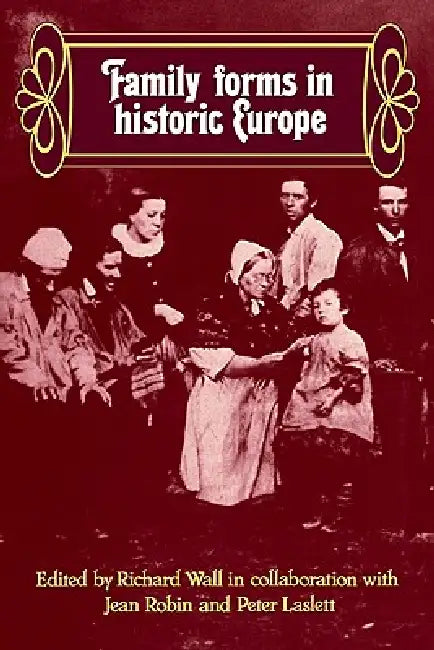 Family Forms in Historic Europe by Richard Wall, Richard Wall