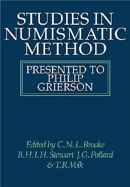 Studies in Numismatic Method: Presented to Philip Grierson by C. N. L. Brooke