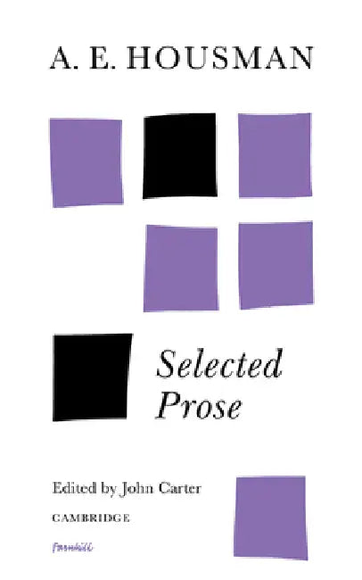 A. E. Housman: Selected Prose by Housman, A. E. Housman, John Carter