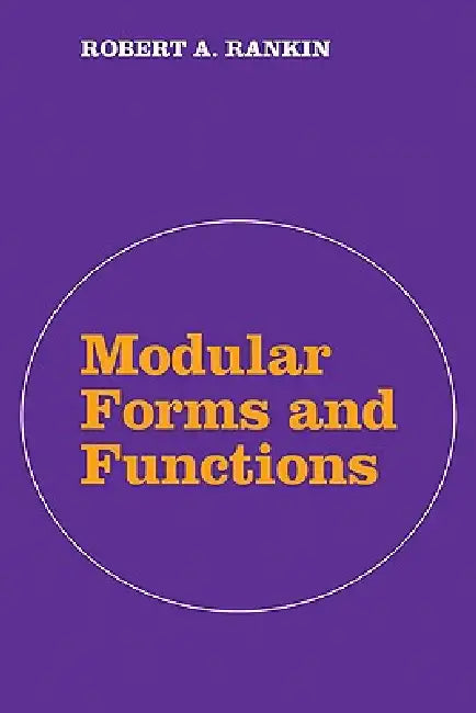 Modular Forms and Functions by Robert a. Rankin