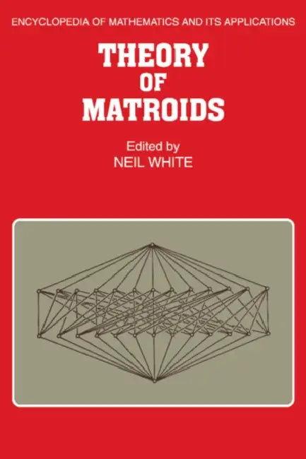 Theory of Matroids by Neil L. White