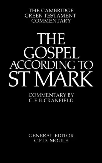 The Gospel According to St Mark: An Introduction and Commentary by C. E. Cranfield, C. E. B. Cranfield