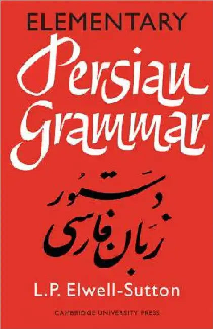 Elementary Persian Grammar by Lawrence P. Elwell-Sutton