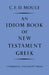 An Idiom Book of New Testament Greek by C. F. D. Moule