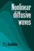Nonlinear Diffusive Waves by P. L. Sachdev