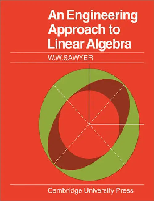 An Engineering Approach to Linear Algebra by W. W. Sawyer