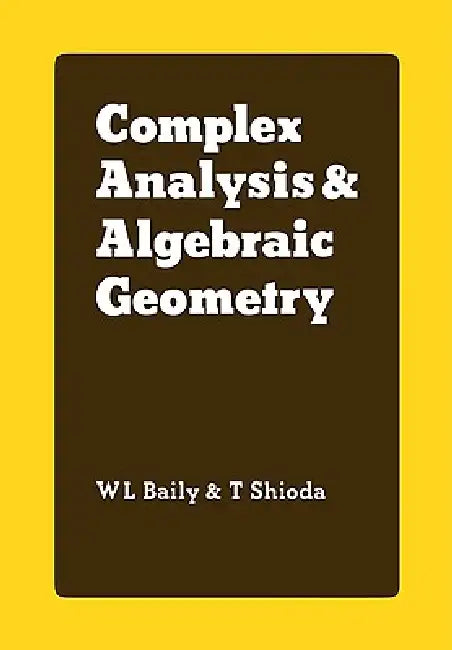 Complex Analysis and Algebraic Geometry: A Collection of Papers Dedicated to K. Kodaira by Jr. Baily W. L., T. Shioda