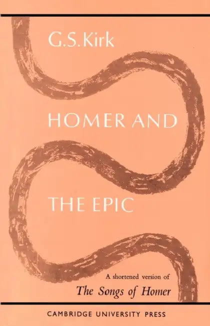 Homer and the Epic: A Shortened Version of 'The Songs of Homer' by G. S. Kirk, G. S. Kirk