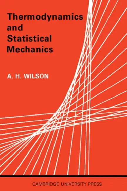 Thermodynamics and Statistical Mechanics by Wilson, A. H. Wilson