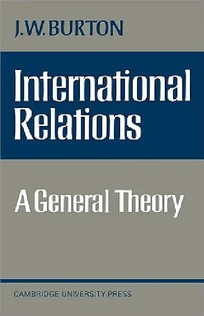 International Relations: A General Theory by Burton