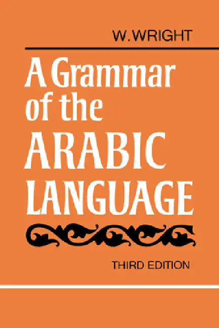 A Grammar of the Arabic Language Combined Volume Paperback by W. Wright