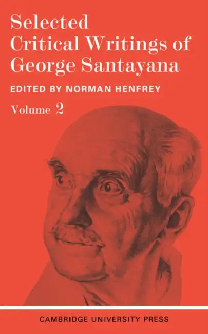 Selected Critical Writings Vol 2 by Santayana