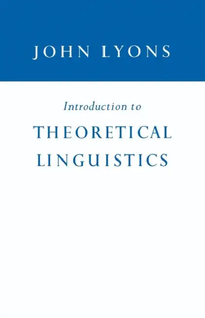 Introduction to Theoretical Linguistics by John Lyons, Lyons John