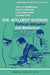 The Affluent Worker: Political Attitudes and Behaviour by John H. Goldthorpe, David Lockwood, Frank Bechhofer