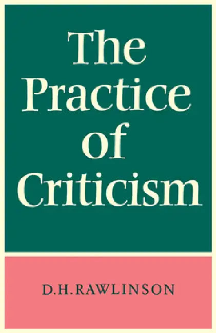 The Practice of Criticism by D. H. Rawlinson, David H. Rawlinson, Rawlinson