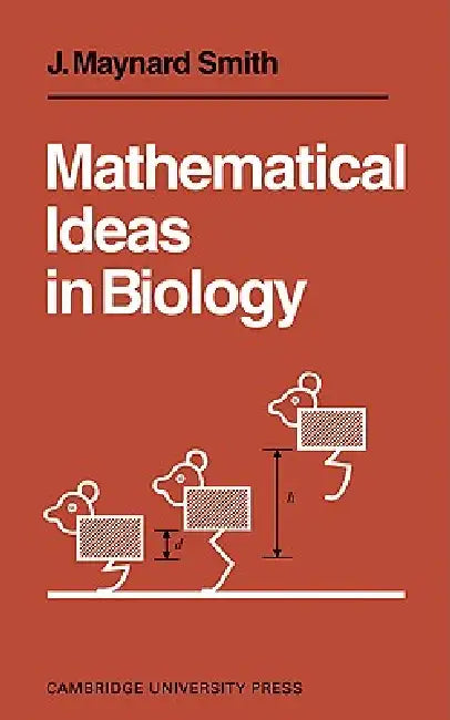 Mathematical Ideas in Biology by John Maynard Smith, Maynard Smith, J. Maynard Smith