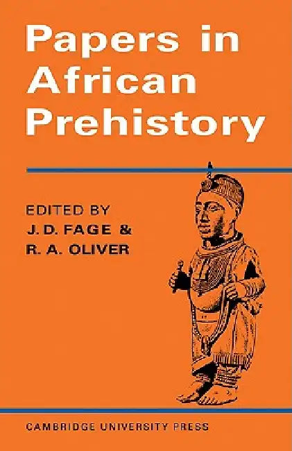 Papers in African Prehistory by J. D. Fage, Roland Oliver, Fage