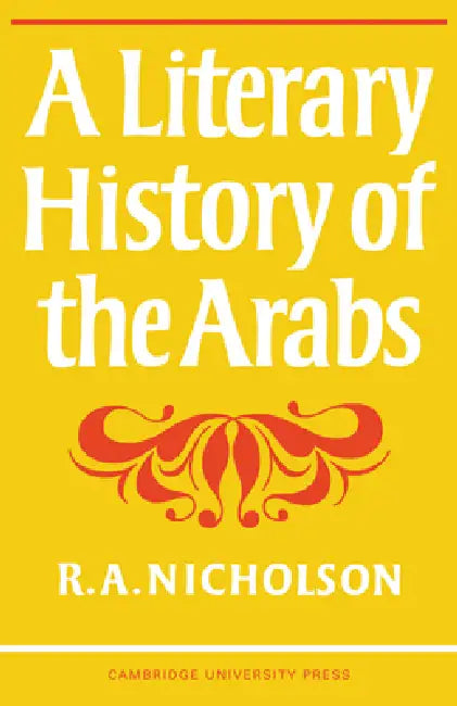 A Literary History of the Arabs by Reynold Alleyne Nicholson, R. a. Nicholson, Nicholson