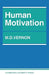 Human Motivation by Magdalen D. Vernon, M. D. Vernon