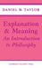 Explanation and Meaning: An Introduction to Philosophy by Daniel M. Taylor