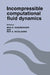 Incompressible Computational Fluid Dynamics: Trends and Advances by Max D. Gunzburger, Roy A. Nicolaides