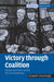 Victory Through Coalition: Britain and France During the First World War by Elizabeth Greenhalgh, Greenhalgh Elizabeth