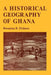 A Historical Geography of Ghana by K. B. Dickson, Kwamina B. Dickson