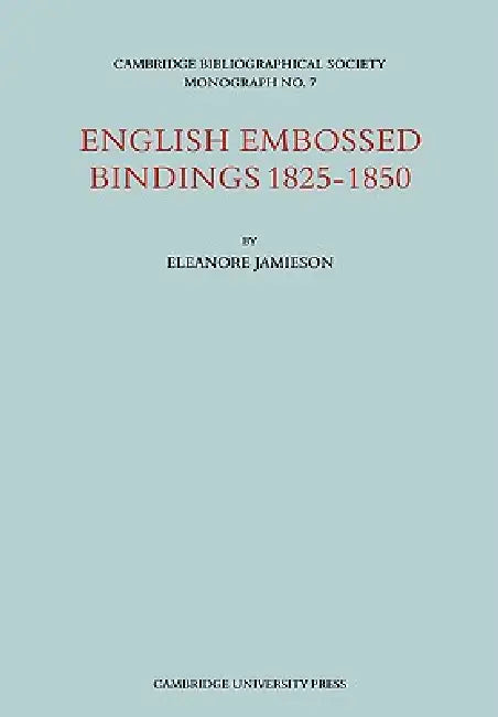 English Embossed Bindings 1825 50 by Eleanore Jamieson