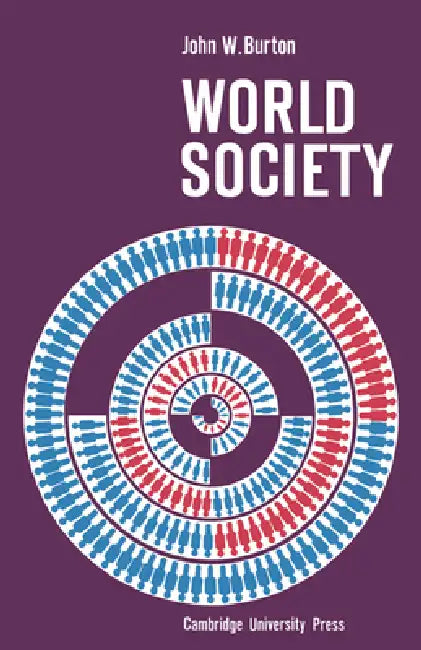 World Society by John W. Burton, Burton John W.