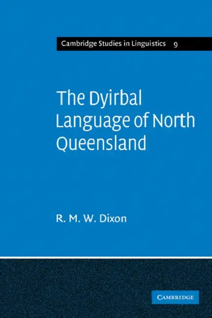 The Dyirbal Language of North Queensland by R. M. W. Dixon