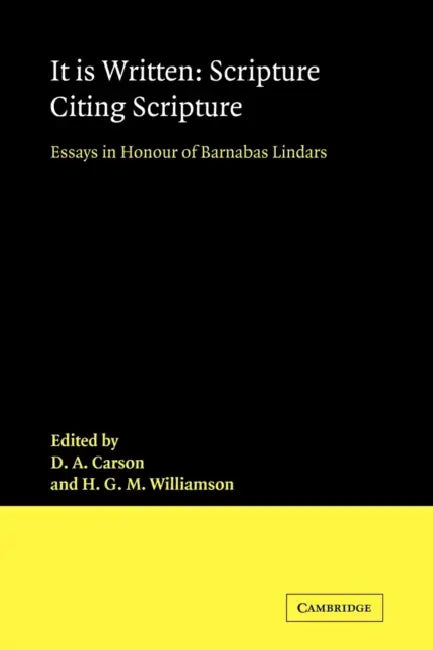 It Is Written: Scripture Citing Scripture: Essays in Honour of Barnabas Lindars, Ssf by D. A. Carson, H. G. M. Williamson, Hugh Godfrey Maturin Williamson